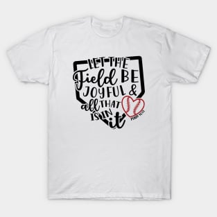 Let The Field Be Joyful & All That Is In It Baseball Softball Mom T-Shirt